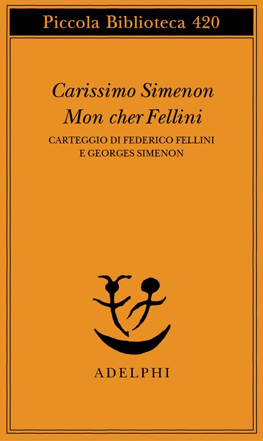 Carissimo Simenon-Mon cher Fellini. Carteggio di Federico Fellini e Georges Simenon - Federico Fellini,Georges Simenon - copertina