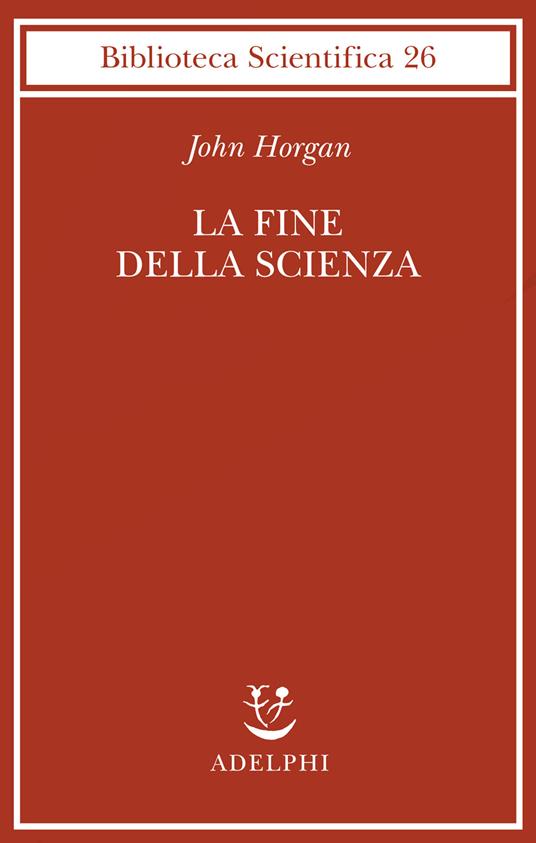 La fine della scienza - John Horgan - copertina