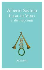 Casa «La vita» e altri racconti