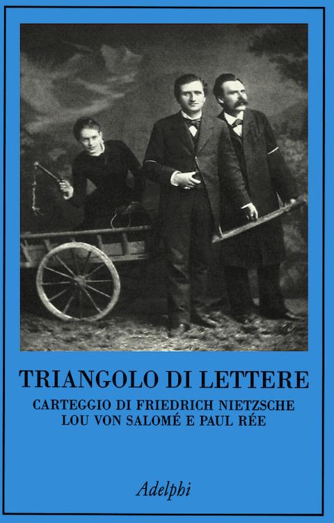 Triangolo di lettere. Carteggio di Friedrich Nietzsche, Lou von Salomé e Paul Rée - Friedrich Nietzsche,Lou Andreas-Salomé,Paul Rée - copertina