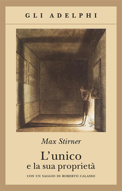 L'unico e la sua proprietà - Max Stirner - copertina