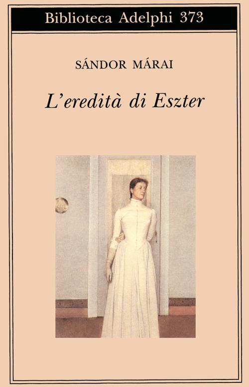L'eredità di Eszter - Sándor Márai - copertina