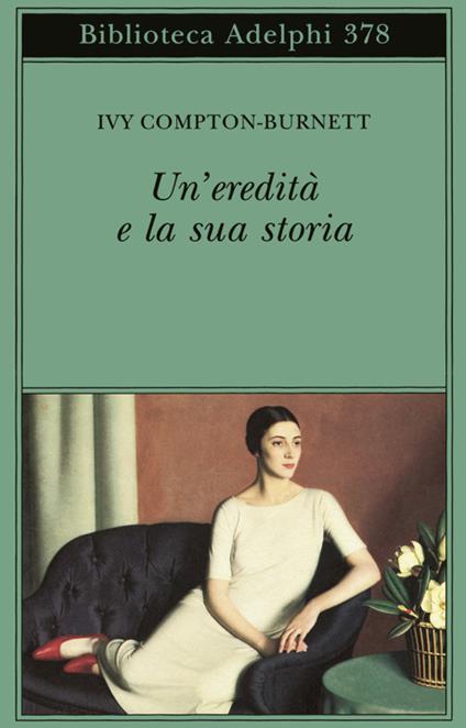 Un'eredità e la sua storia - Ivy Compton-Burnett - copertina