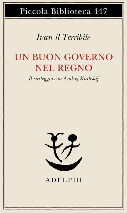 Un buon governo nel regno. Il carteggio con Andrej Kurbskij - Ivan il Terribile - copertina