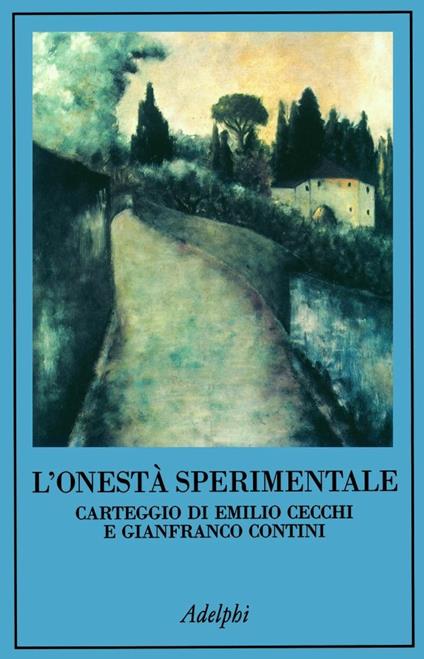L'onestà sperimentale. Carteggio di Emilio Cecchi e Gianfranco Contini - Emilio Cecchi,Gianfranco Contini - copertina