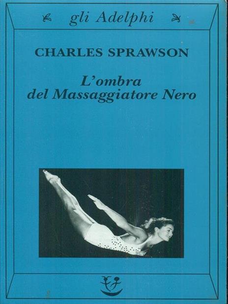 L' ombra del massaggiatore nero. Il nuotatore, questo eroe - Charles Sprawson - copertina