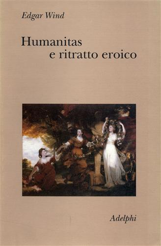 Humanitas e ritratto eroico. Studi sul linguaggio figurativo del Settecento inglese - Edgar Wind - copertina