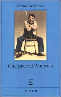 Che paese, l'America - Frank McCourt - copertina