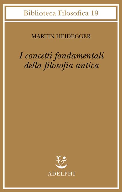 I concetti fondamentali della filosofia antica - Martin Heidegger - copertina