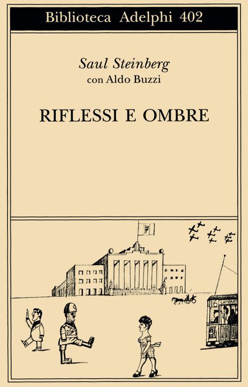 Riflessi e ombre - Saul Steinberg,Aldo Buzzi - copertina
