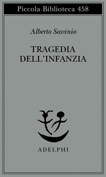 Tragedia dell'infanzia - Alberto Savinio - copertina
