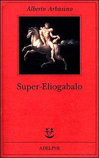Super-Eliogabalo - Alberto Arbasino - copertina