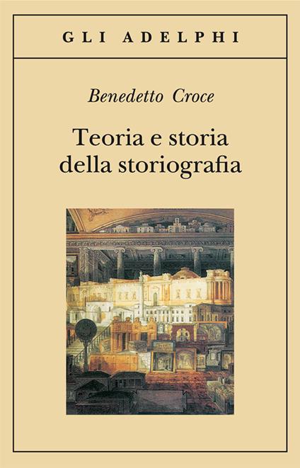 Teoria e storia della storiografia - Benedetto Croce - copertina