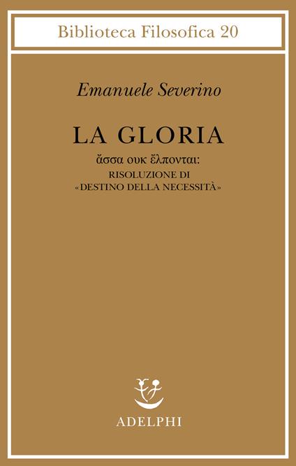 La gloria. Risoluzione di «Destino della necessità» - Emanuele Severino - copertina