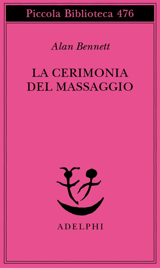 La cerimonia del massaggio - Alan Bennett - 2