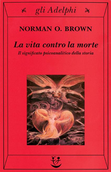 La vita contro la morte. Il significato psicoanalitico della storia - Norman O. Brown - copertina