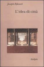 L'idea di città. Antropologia della forma urbana nel mondo antico