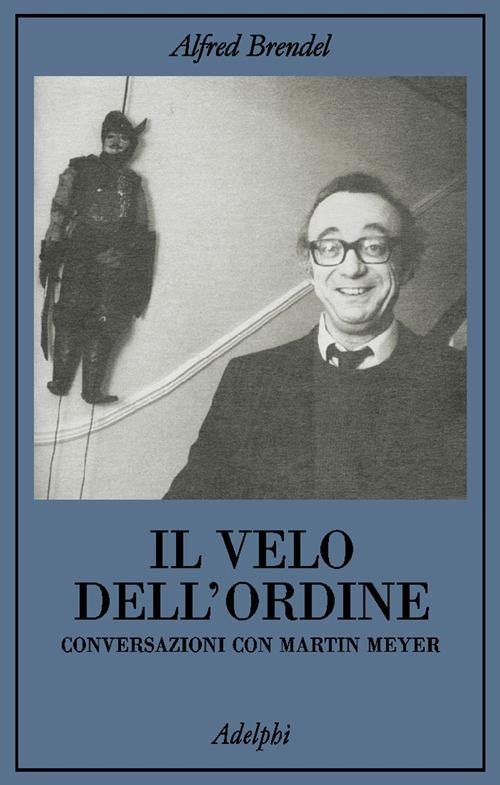 Il velo dell'ordine. Conversazioni con Martin Meyer - Alfred Brendel - copertina