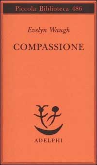 Compassione - Evelyn Waugh - copertina
