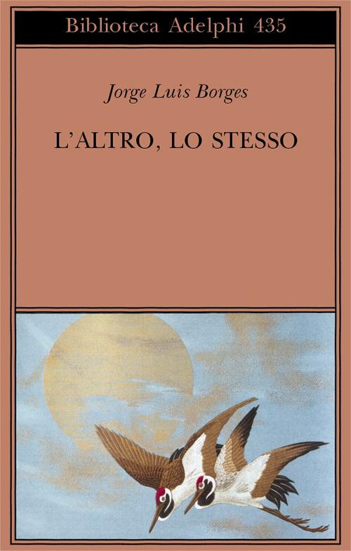 L'altro, lo stesso. Testo originale a fronte - Jorge L. Borges - copertina