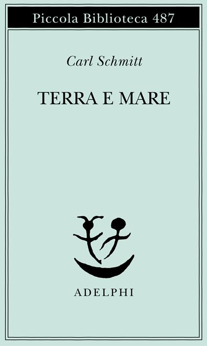 Terra e mare. Una riflessione sulla storia del mondo - Carl Schmitt - copertina