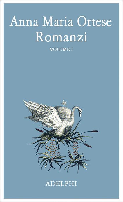 Romanzi. Vol. 1 - Anna Maria Ortese - copertina