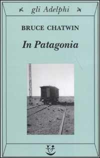 In Patagonia - Bruce Chatwin - 2