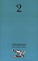 Adelphiana. Pubblicazione permanente. Vol. 2