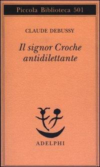 Il signor Croche antidilettante - Claude Debussy - copertina