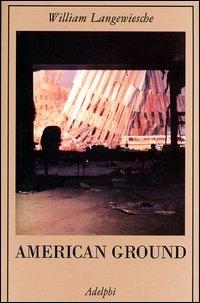 American Ground - William Langewiesche - copertina