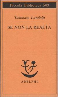 Se non la realtà - Tommaso Landolfi - copertina