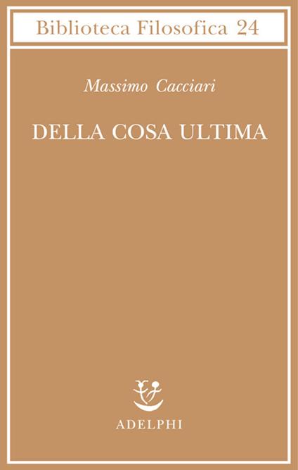 Della cosa ultima - Massimo Cacciari - copertina