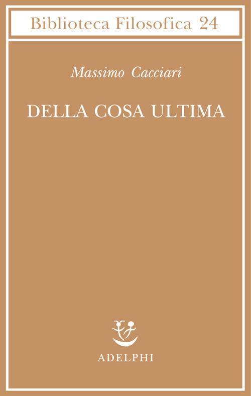 Della cosa ultima - Massimo Cacciari - copertina