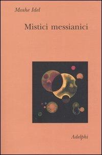 Mistici messianici - Moshe Idel - copertina