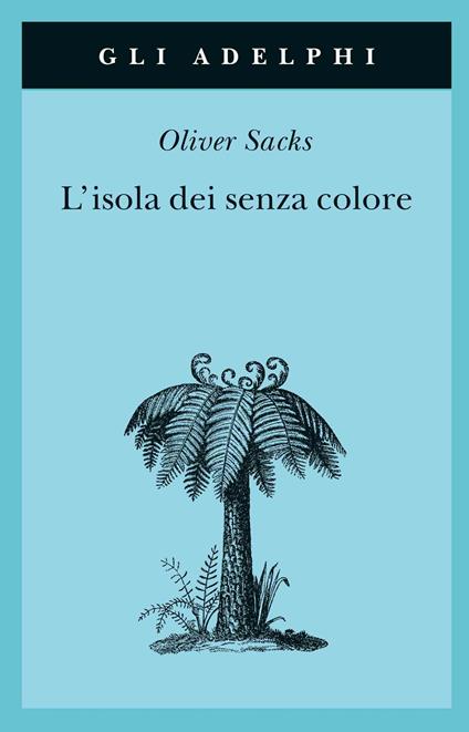 L'isola dei senza colore-L'isola delle cicadine - Oliver Sacks - copertina