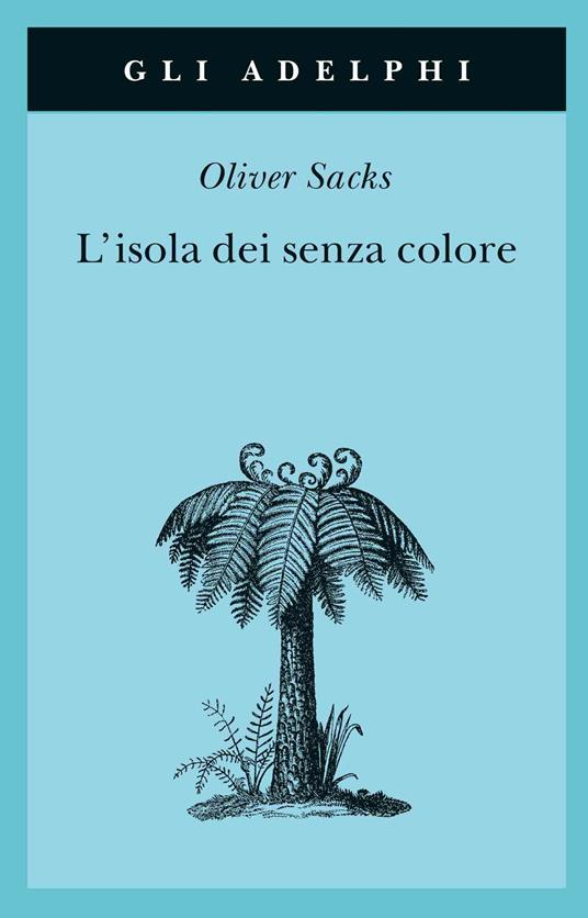 L'isola dei senza colore-L'isola delle cicadine - Oliver Sacks - copertina