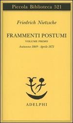 Frammenti postumi. Vol. 1: Autunno 1869-Aprile 1871.