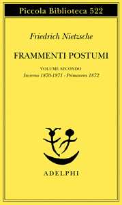 Frammenti postumi. Vol. 2: Inverno 1870/1871-Primavera 1872