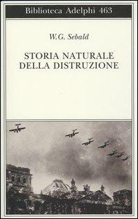 Storia naturale della distruzione - Winfried G. Sebald - copertina