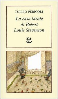 La casa ideale di Robert Louis Stevenson - Tullio Pericoli - copertina