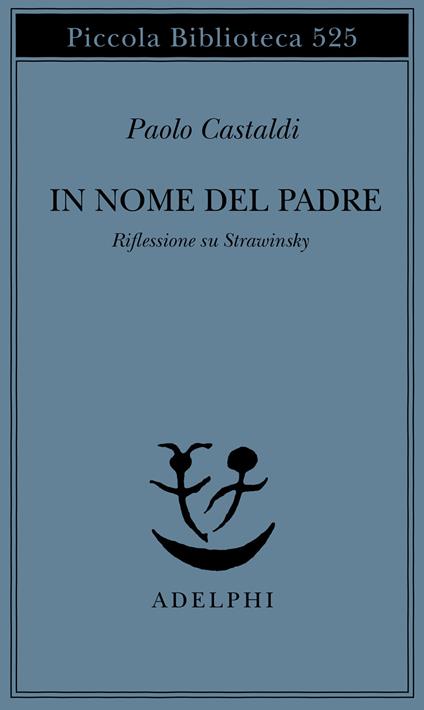 In nome del padre. Riflessione su Strawinskij - P. Castaldi - copertina