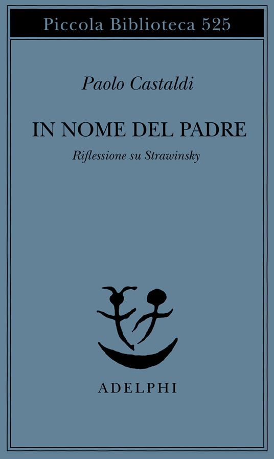 In nome del padre. Riflessione su Strawinskij - P. Castaldi - copertina