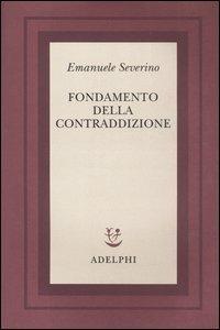 Fondamento della contraddizione - Emanuele Severino - copertina