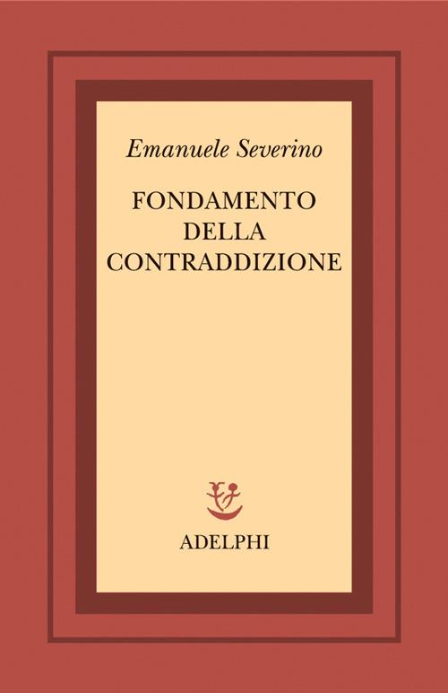 Fondamento della contraddizione - Emanuele Severino - copertina