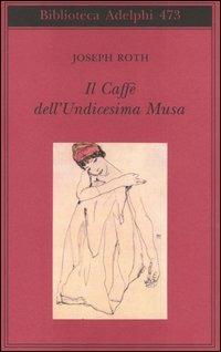 Il Caffè dell'Undicesima Musa. Un'antologia viennese - Joseph Roth - copertina