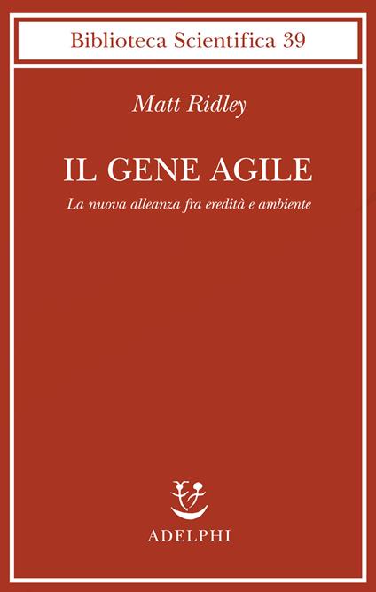 Il gene agile. La nuova alleanza fra eredità e ambiente - Matt Ridley - copertina