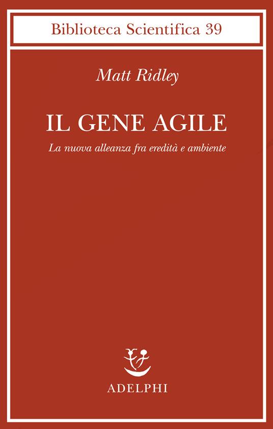 Il gene agile. La nuova alleanza fra eredità e ambiente - Matt Ridley - copertina