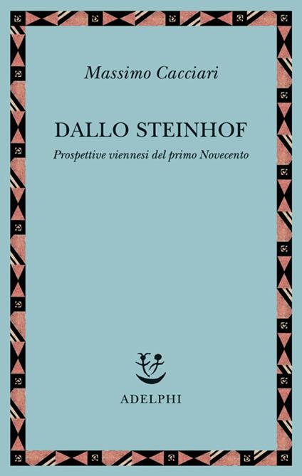 Dallo Steinhof. Prospettive viennesi del primo Novecento - Massimo Cacciari - copertina