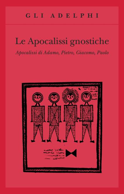Le apocalissi gnostiche. Apocalisse di Adamo, Pietro, Giacomo, Paolo - copertina