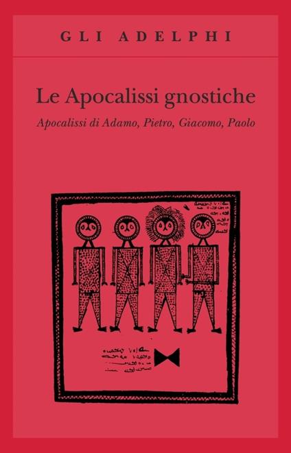 Le apocalissi gnostiche. Apocalisse di Adamo, Pietro, Giacomo, Paolo - copertina